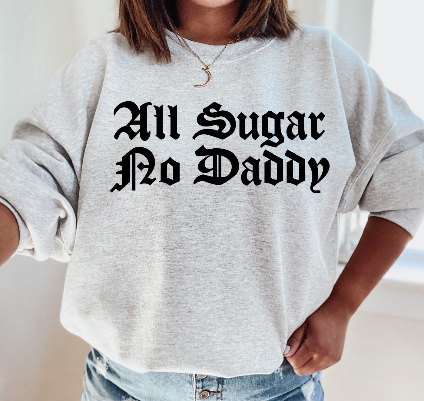 Gildan or Bella Canvas All Sugar No Daddy Sweatshirt/ Funny Sweatshirt /Multiple Colors