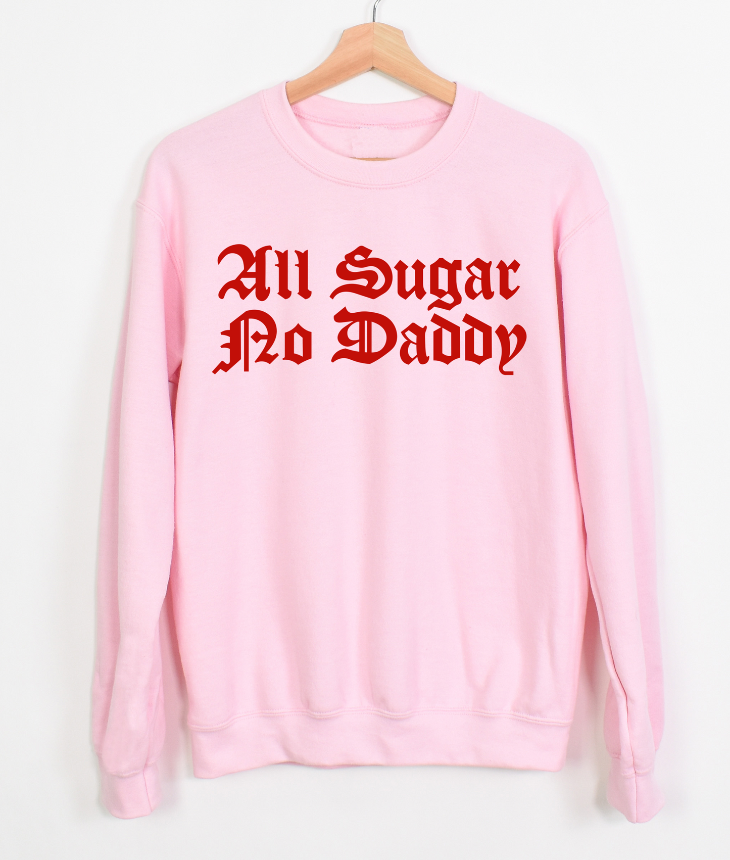 Gildan or Bella Canvas All Sugar No Daddy Sweatshirt/ Funny Sweatshirt /Multiple Colors