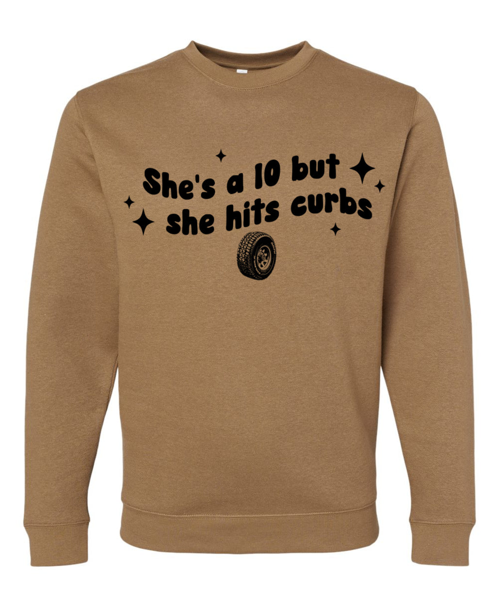 LAT Toasty Brown Funny She's A !0 But She Hits Every Curb Sweatshirt/ Funny Sweatshirt