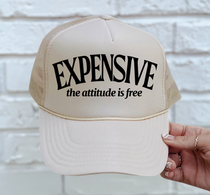 Expensive - The Attitude is Free- Trucker Hat/ Funny Gifts for Her / Otto Trucker Hat