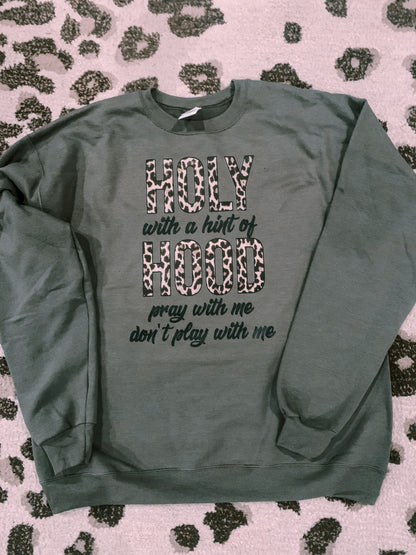 Holy With A Hint Of Hood - That Means Pray With Me Don't Play With Me - Super Soft Oversized Sweatshirt / Bella Canvas Quality Sweatshirt