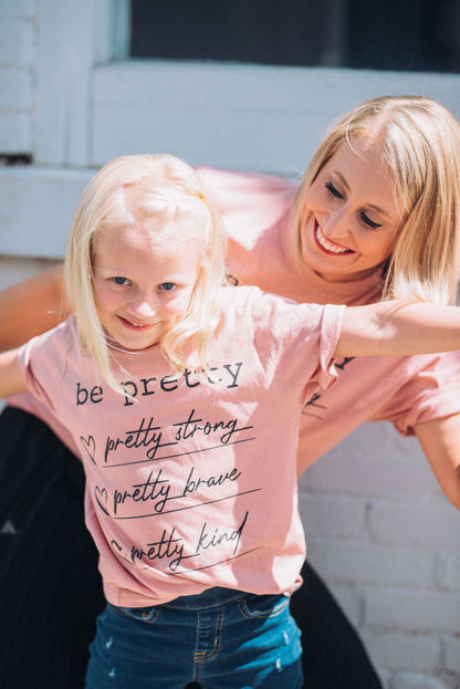 Youth and Adult Be Pretty - Pretty Strong, Pretty Brave, Pretty Kind Tee/ Softstyle Mommy and Me Tee