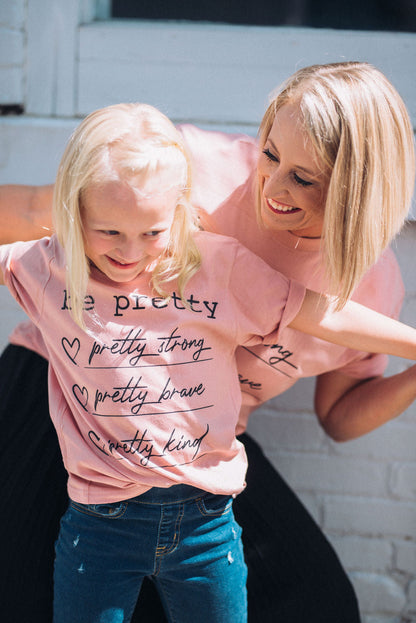 Youth and Adult Be Pretty - Pretty Strong, Pretty Brave, Pretty Kind Tee/ Softstyle Mommy and Me Tee