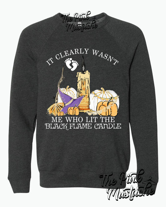 It Clearly Wasn't Me That Lit The Black Flame Candle Sweatshirt / Pregnancy Sweatshirt