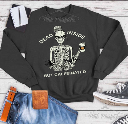 Dead Inside But Caffeinated Halloween Skull Funny Mom Life Sweatshirt / Fall Tees/ Mom Life Sweatshirt