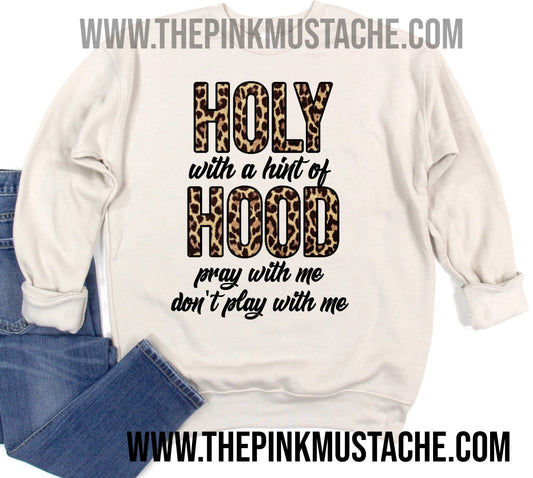 Holy With A Hint Of Hood - That Means Pray With Me Don't Play With Me - Super Soft Oversized Sweatshirt / Bella Canvas Quality Sweatshirt