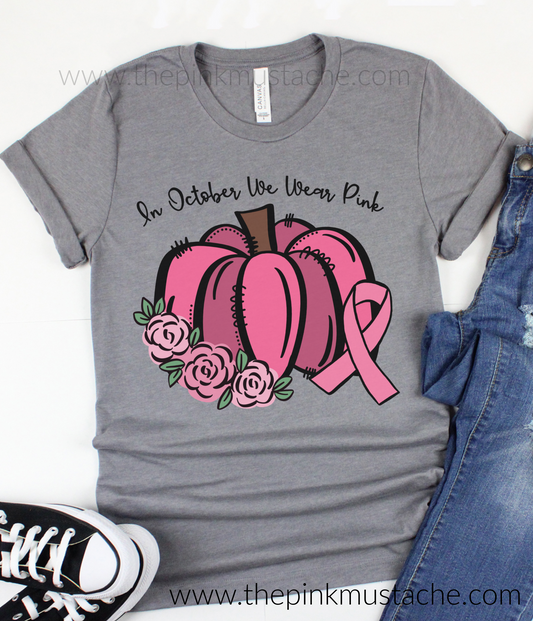 In October We Wear Pink - Tee / Breast Cancer Awareness Shirt / Bella Canvas Tee