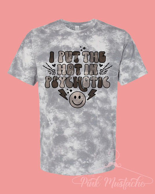 I Put The Hot In Psychotic / Valentines Funny Shirt/ Super Cute Unisex Alternative Tie Dye Smoke Tee