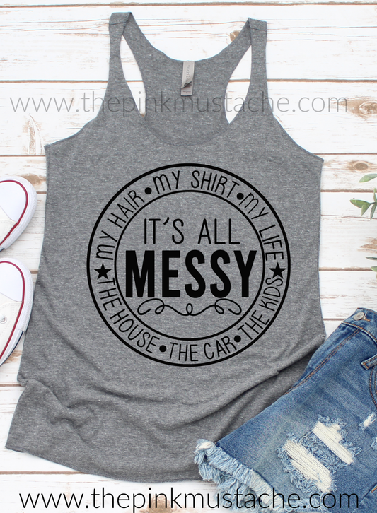 It's All Messy Racerback Tank Top / Funny Tanks for Moms / Mom Life Tank