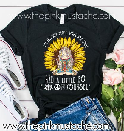 I'm Mostly Peace, Love, and Light and a Little Go F#$& Yourself Tee - Bella Canvas Tee