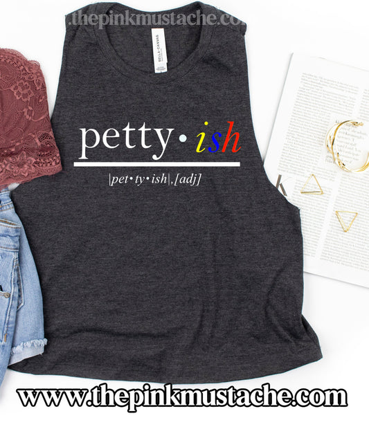 Petty-ISH / Pettyish Crop Tank- Funny Shirts - Bella Canvas - Funny Cropped Racerback Tank