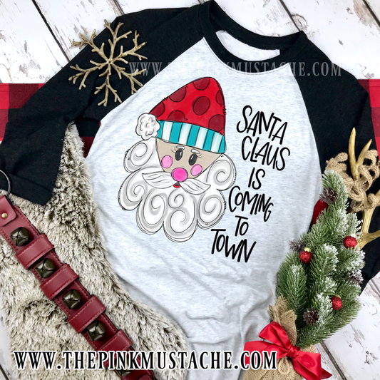 Santa Claus Is Coming To Town Raglan/ Youth and Adult Sizing/ Santa Boutique Raglan