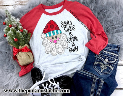 Santa Claus Is Coming To Town Raglan/ Youth and Adult Sizing/ Santa Boutique Raglan