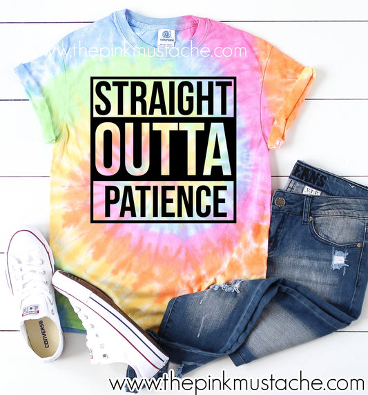 Tie Dye Straight Outta Patience - Mom Life Funny Tee / Spring Layering Tee / Covid-19 Toilet Paper / Coronavirus Quarantine Pandemic