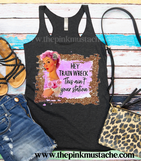 Hey Train Wreck, This Ain't Your Station Racerback Tank Top